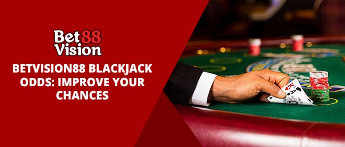 Betvision88 blackjack odds