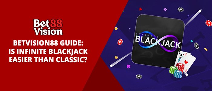 BetVision88 Infinite vs Classic Blackjack guide
