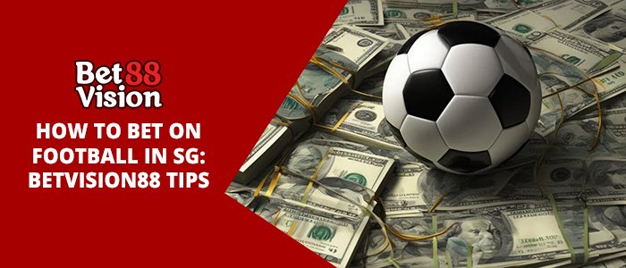 How to bet on Football In SG